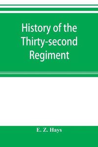 Cover image for History of the Thirty-second Regiment: Ohio Veteran Volunteer Infantry
