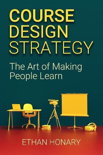 Cover image for Course Design Strategy: The Art of Making People Learn