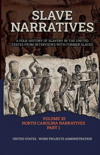 Cover image for Slave Narratives Volume XI North Carolina Narratives Part 1