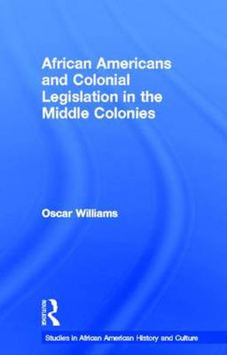 Cover image for African Americans and Colonial Legislation in the Middle Colonies
