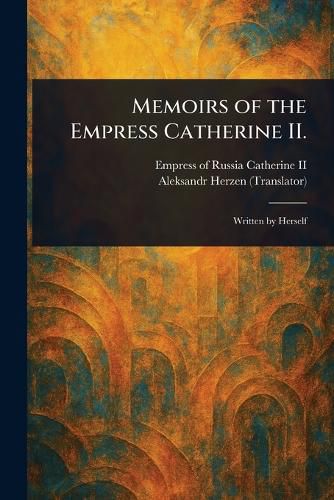 Cover image for Memoirs of the Empress Catherine II.