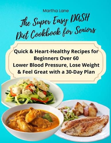 Cover image for The Super Easy DASH Diet Cookbook for Seniors