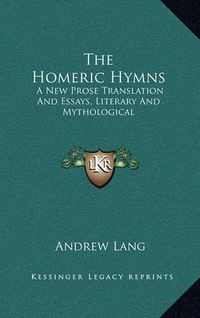 Cover image for The Homeric Hymns: A New Prose Translation and Essays, Literary and Mythological