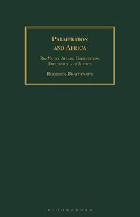 Cover image for Palmerston and Africa: Rio Nunez Affair, Competition, Diplomacy and Justice