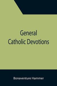 Cover image for General Catholic Devotions