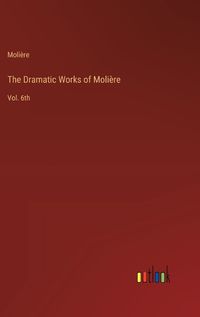 Cover image for The Dramatic Works of Moli?re