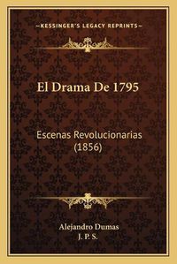 Cover image for El Drama de 1795: Escenas Revolucionarias (1856)