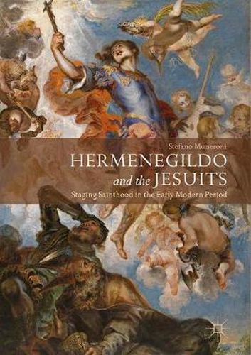 Cover image for Hermenegildo and the Jesuits: Staging Sainthood in the Early Modern Period