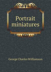 Cover image for Portrait miniatures