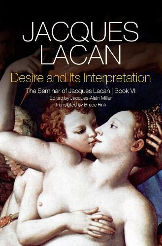 Desire and its Interpretation - The Seminar of Jacques Lacan, Book VI