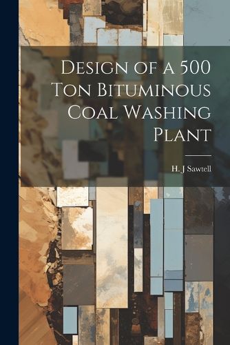 Cover image for Design of a 500 ton Bituminous Coal Washing Plant