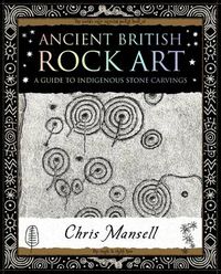 Cover image for Ancient British Rock Art: A Guide to Indigenous Stone Carvings