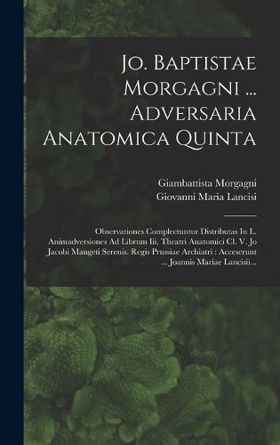 Cover image for Jo. Baptistae Morgagni ... Adversaria Anatomica Quinta