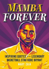 Cover image for Mamba Forever: Inspiring Quotes from Legendary Basketball Star Kobe Bryant