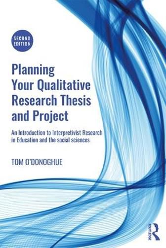 Cover image for Planning Your Qualitative Research Thesis and Project: An Introduction to Interpretivist Research in Education and the Social Sciences