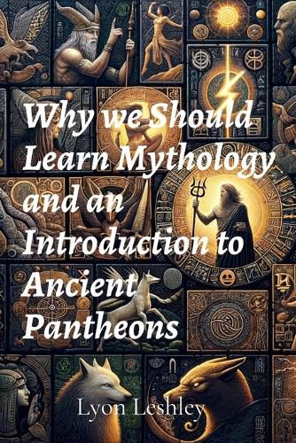 Cover image for Why we Should Learn Mythology and an Introduction to Ancient Pantheons