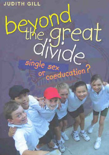 Beyond the Great Divide: Coeducation or Single-Sex?