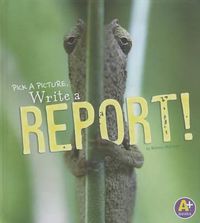 Cover image for Pick a Picture, Write a Report!