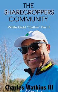 Cover image for The Sharecroppers Community: White Gold Cotton Part II