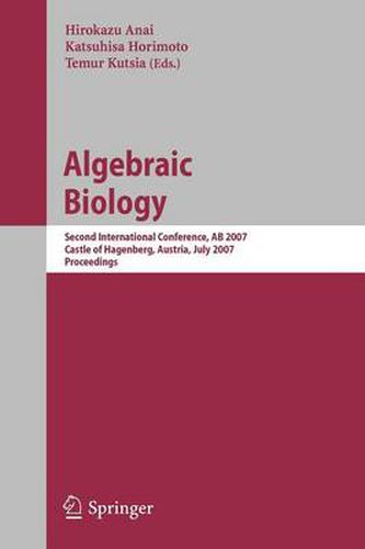 Algebraic Biology: Second International Conference, AB 2007, Castle of Hagenberg, Austria, July 2-4, 2007, Proceedings