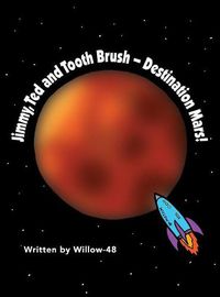 Cover image for Jimmy, Ted and Toothbrush - Destination Mars!