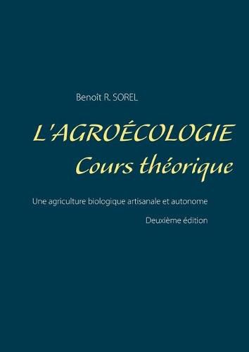 L'agroecologie - Cours Theorique: Une agriculture biologique artisanale et autonome