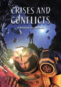 Cover image for Crises and Conflicts: Celebrating the First 10 Years of Newcon Press