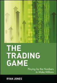 Cover image for The Trading Game: Playing by the Numbers to Make Millions