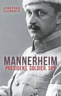 Cover image for Mannerheim: President, Soldier, Spy