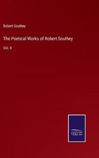 Cover image for The Poetical Works of Robert Southey: Vol. II