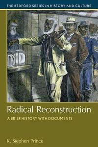 Cover image for Radical Reconstruction: A Brief History with Documents