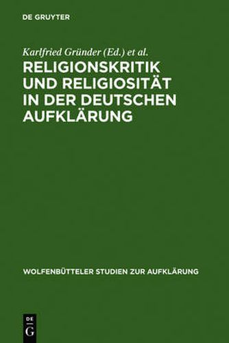 Religionskritik Und Religiositat in Der Deutschen Aufklarung