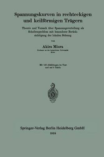 Cover image for Spannungskurven in Rechteckigen Und Keilfoermigen Tragern: Theorie Und Versuch UEber Spannungsverteilung ALS Scheibenproblem Mit Besonderer Berucksichtigung Der Lokalen Stoerung