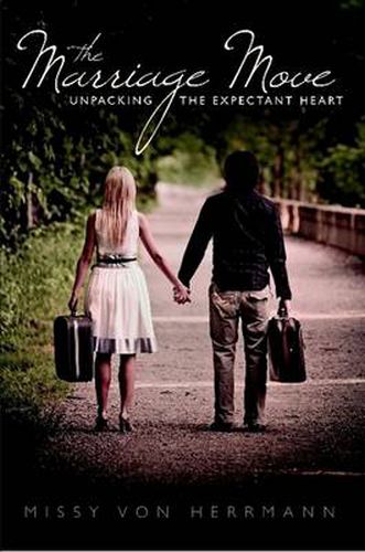 Cover image for The Marriage Move: Unpacking The Expectant Heart