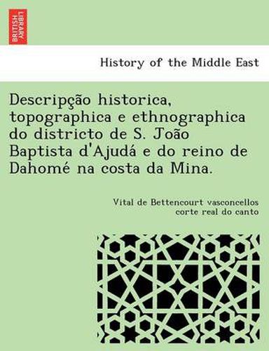 Cover image for Descripc A O Historica, Topographica E Ethnographica Do Districto de S. Joa O Baptista D'Ajuda E Do Reino de Dahome Na Costa Da Mina.