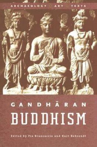 Gandharan Buddhism: Archaeology, Art, and Texts