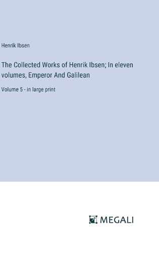 Cover image for The Collected Works of Henrik Ibsen; In eleven volumes, Emperor And Galilean