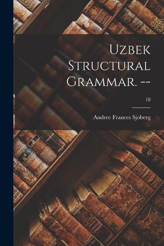 Uzbek Structural Grammar. --; 18