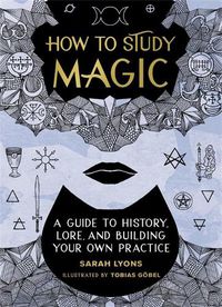 Cover image for How to Study Magic: A Guide to History, Lore, and Building Your Own Practice