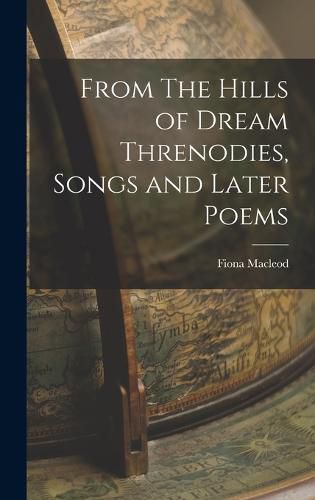 Cover image for From The Hills of Dream Threnodies, Songs and Later Poems