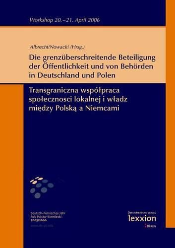 Cover image for Die Grenzuberschreitende Beteiligung Der Offentlichkeit Und Von Behorden in Deutschland Und Polen: Transgraniczna Wspolpraca Spolecznosci Lokalnej I Wladz Miedzy Polska a Niemcami