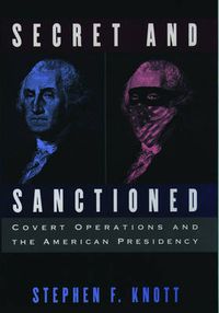 Cover image for Secret and Sanctioned: Covert Operations and the American Presidency