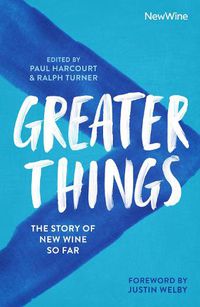 Cover image for Greater Things: The Story of New Wine So Far