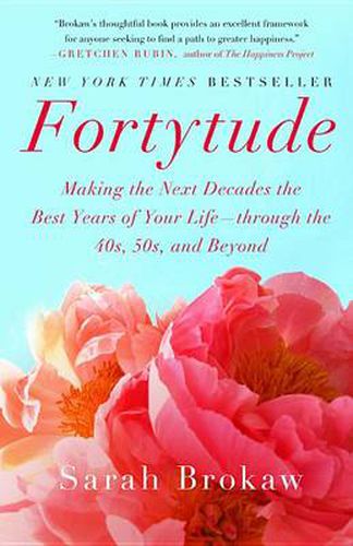 Cover image for Fortytude: Making the Next Decades the Best Years of Your Life -- Through the 40s, 50s, and Beyond