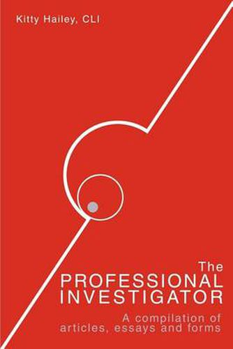 Cover image for The Professional Investigator: A Compilation of Articles, Essays, and Forms