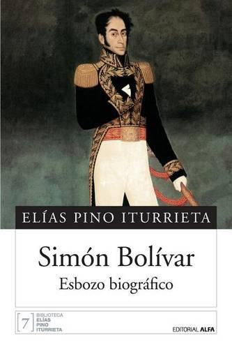 Simon Bolivar: Esbozo biografico