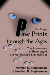Cover image for Paw Prints Through the Ages: The Adventures of Beauregard the Far-Traveled Siamese Cat