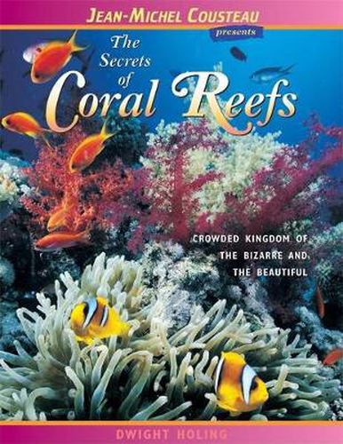 Cover image for The Secrets of Coral Reefs: Crowded Kingdom of the Bizarre and the Beautiful