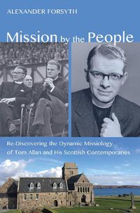 Cover image for Mission by the People: Re-Discovering the Dynamic Missiology of Tom Allan and His Scottish Contemporaries