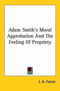 Cover image for Adam Smith's Moral Approbation and the Feeling of Propriety